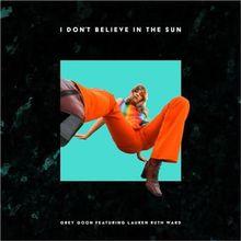I Don't Believe In The Sun