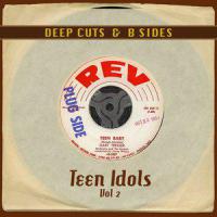 Deep Cuts & B Sides: Teen Idols Vol 2
