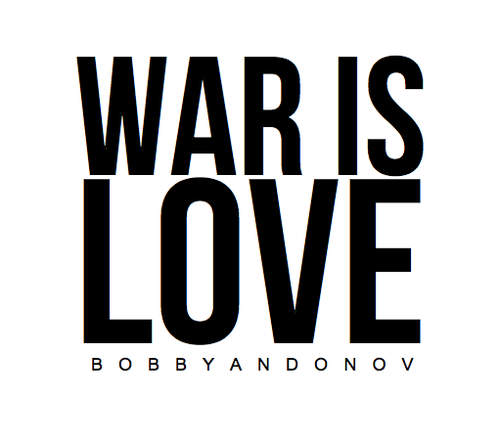 WAR IS LOVE