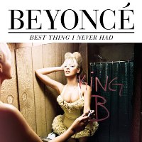 Beyoncé - Best Thing I Never Had