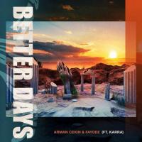 Arman Cekin - Better Days (ft. Faydee & Karra)