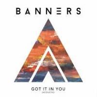 Banners - Got it in you