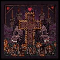 Kiss Me You Animal