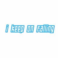 I Keep On Falling