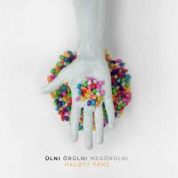 Ülni.Örülni.Megőrülni.
