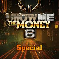 Show Me The Money 6 Special