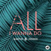 All I Wanna Do - Single
