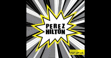 Perez Hilton Perez Hilton Presents Pop Up! #5