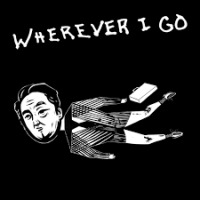 Wherever I go