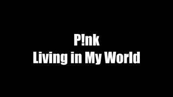 Pink - Living In My World