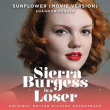 Sunflower (from Sierra Burgess Is a Loser)